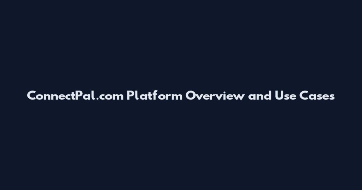 ConnectPal.com Platform Overview and Use Cases