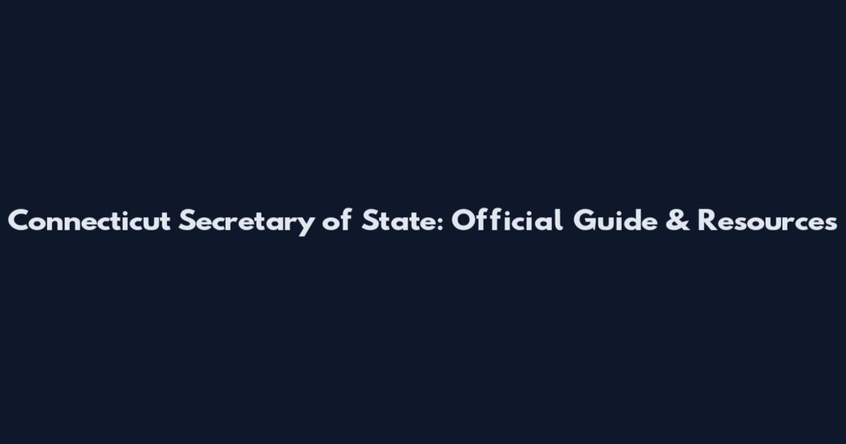 Connecticut Secretary of State: Official Guide & Resources