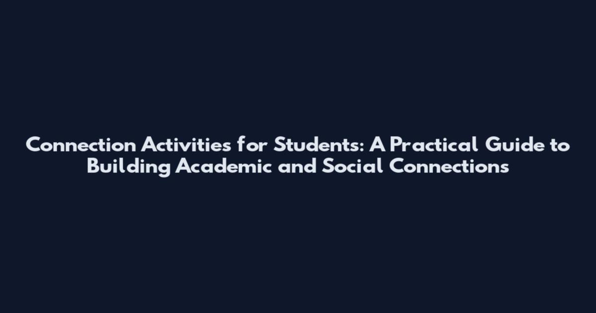 Connection Activities for Students: A Practical Guide to Building Academic and Social Connections