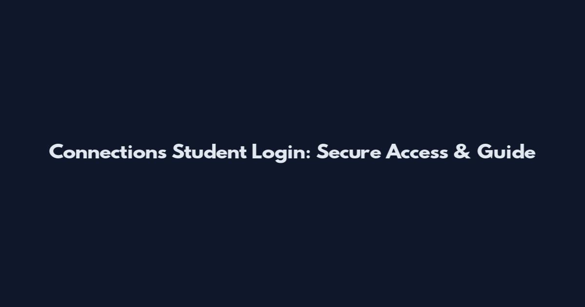 Connections Student Login: Secure Access & Guide