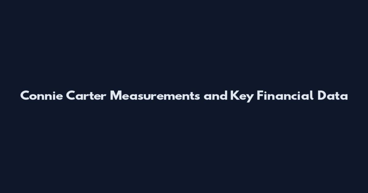 Connie Carter Measurements and Key Financial Data