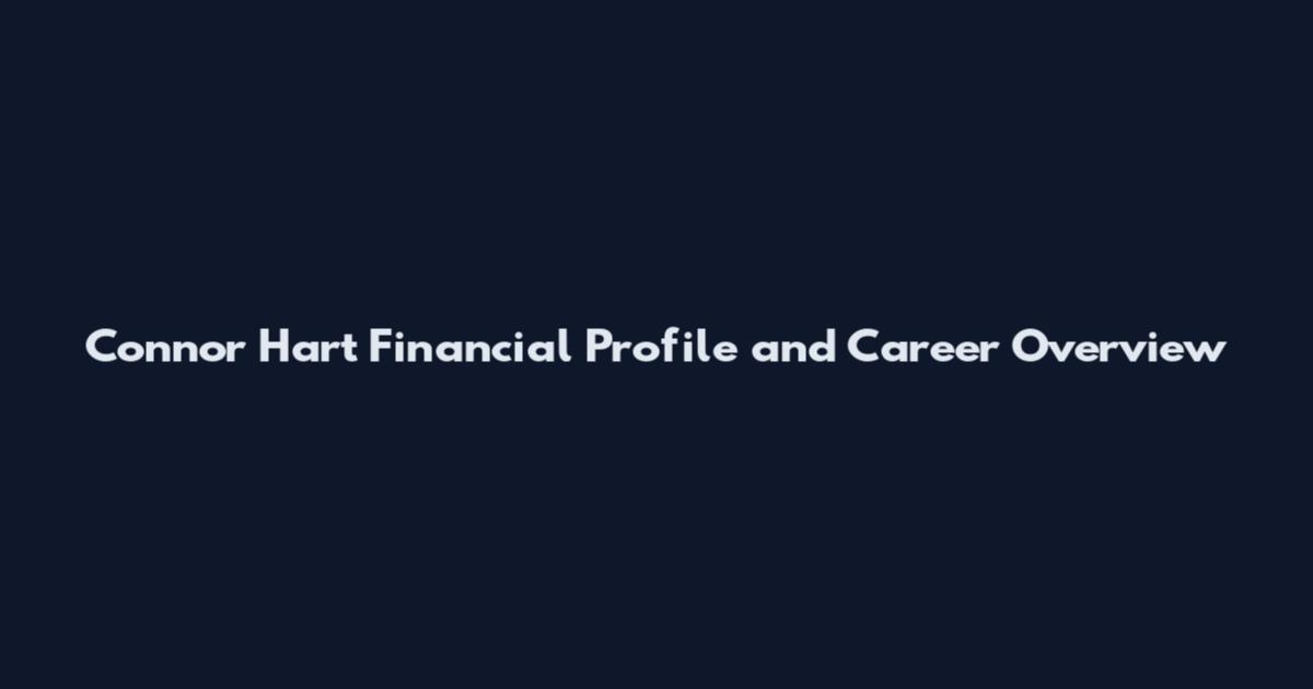 Connor Hart Financial Profile and Career Overview