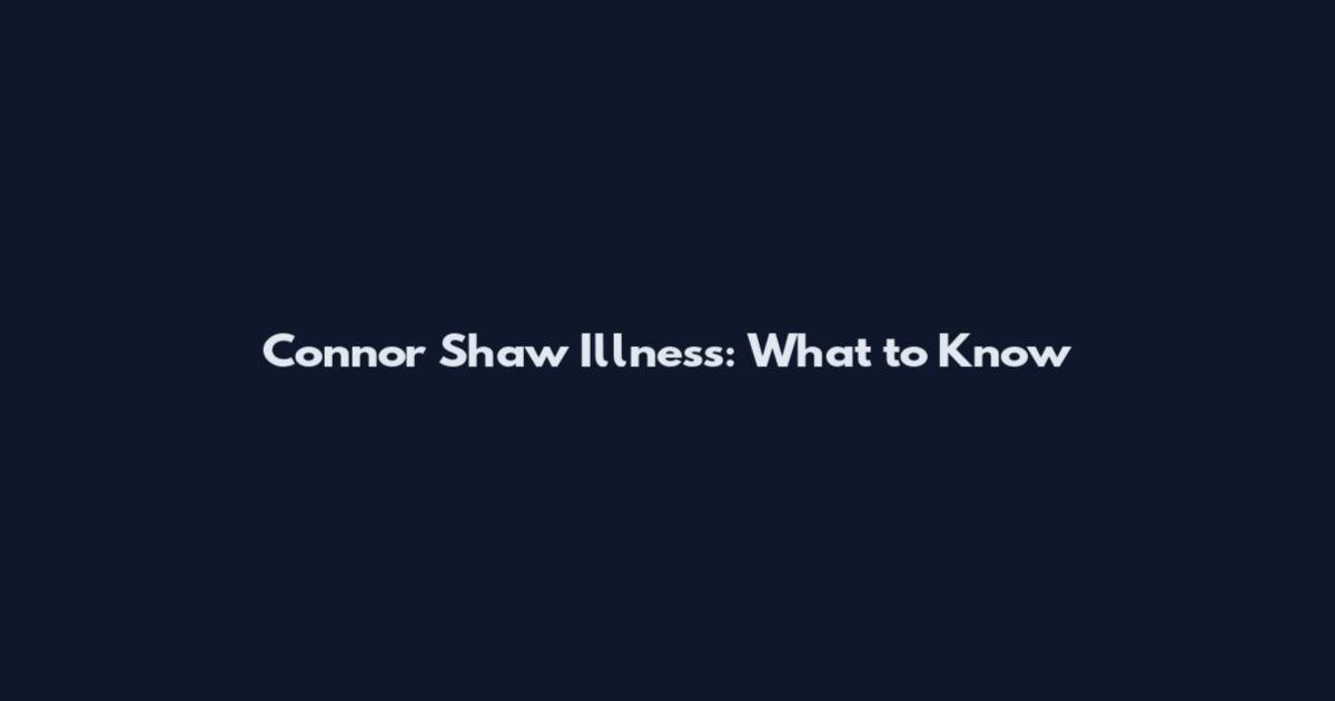 Connor Shaw Illness: What to Know