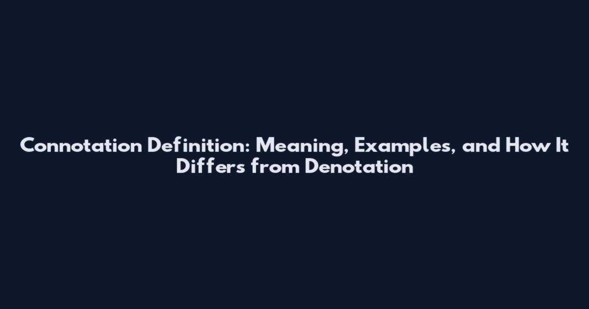 Connotation Definition: Meaning, Examples, and How It Differs from Denotation