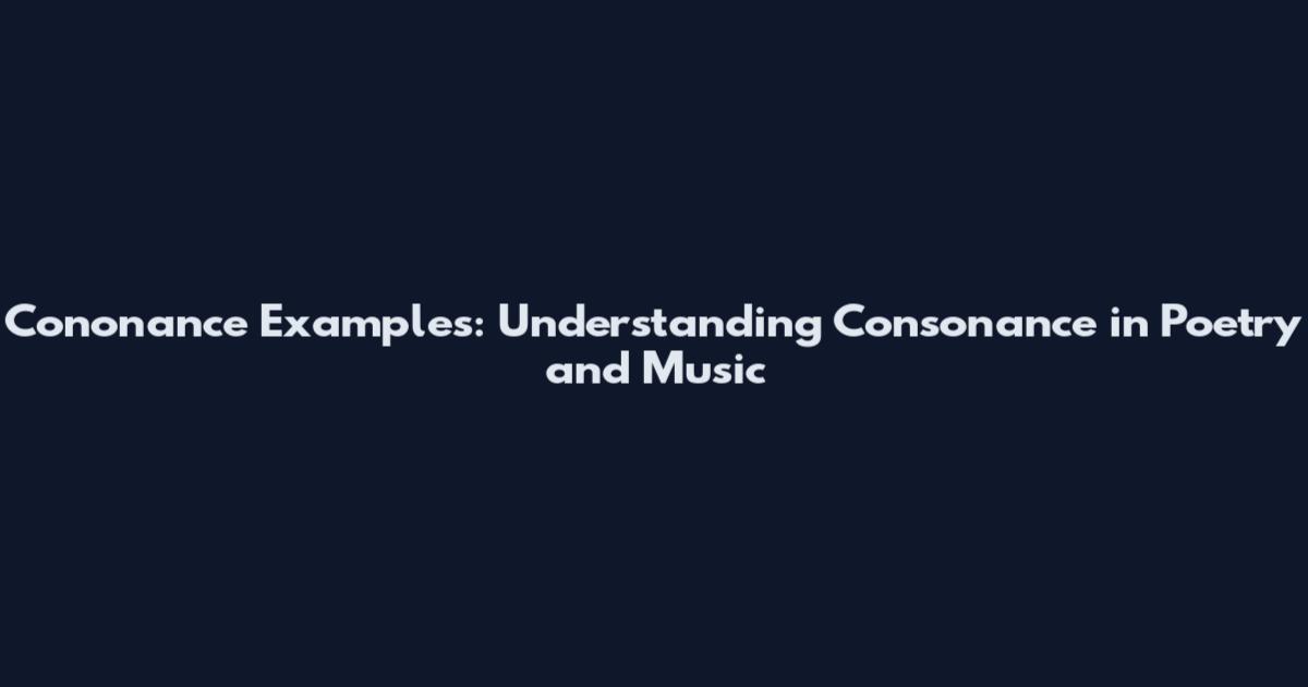 Cononance Examples: Understanding Consonance in Poetry and Music