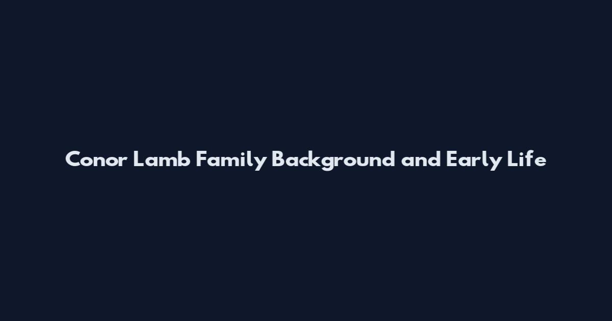 Conor Lamb Family Background and Early Life