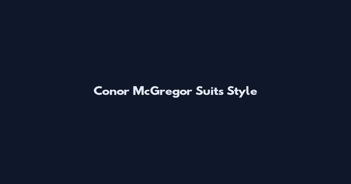 Conor McGregor Suits Style
