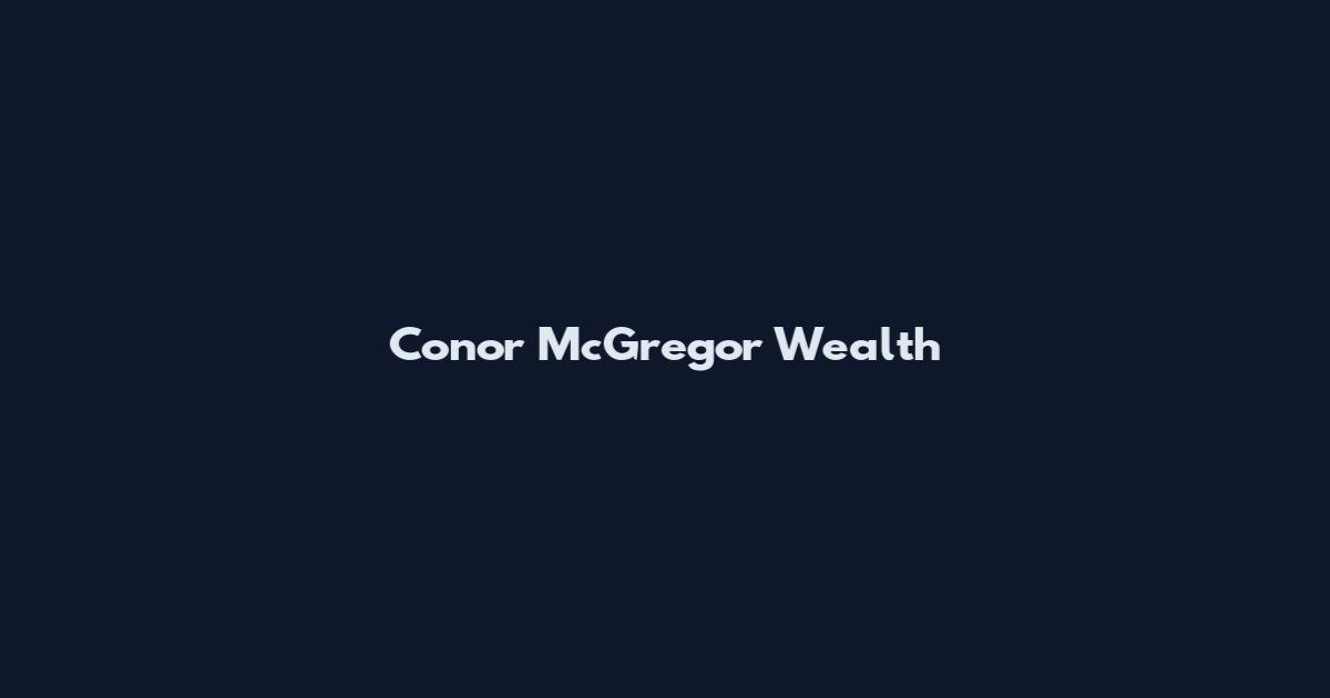 Conor McGregor Wealth