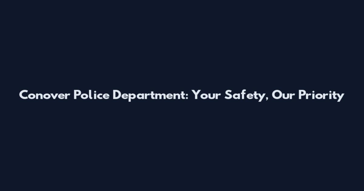 Conover Police Department: Your Safety, Our Priority