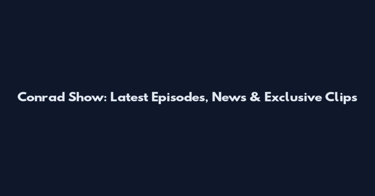 Conrad Show: Latest Episodes, News & Exclusive Clips