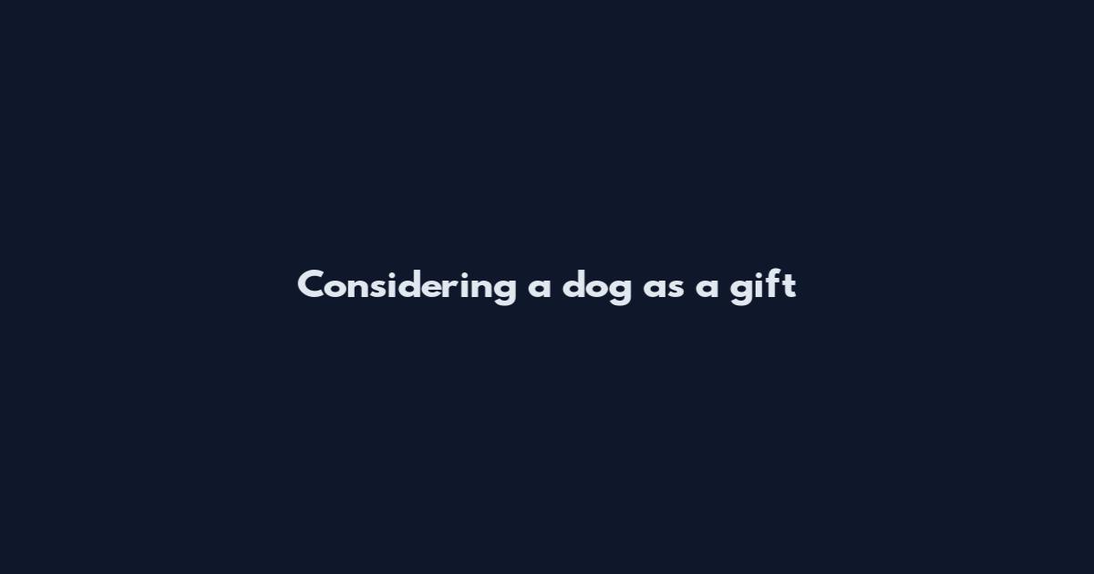 Considering a dog as a gift