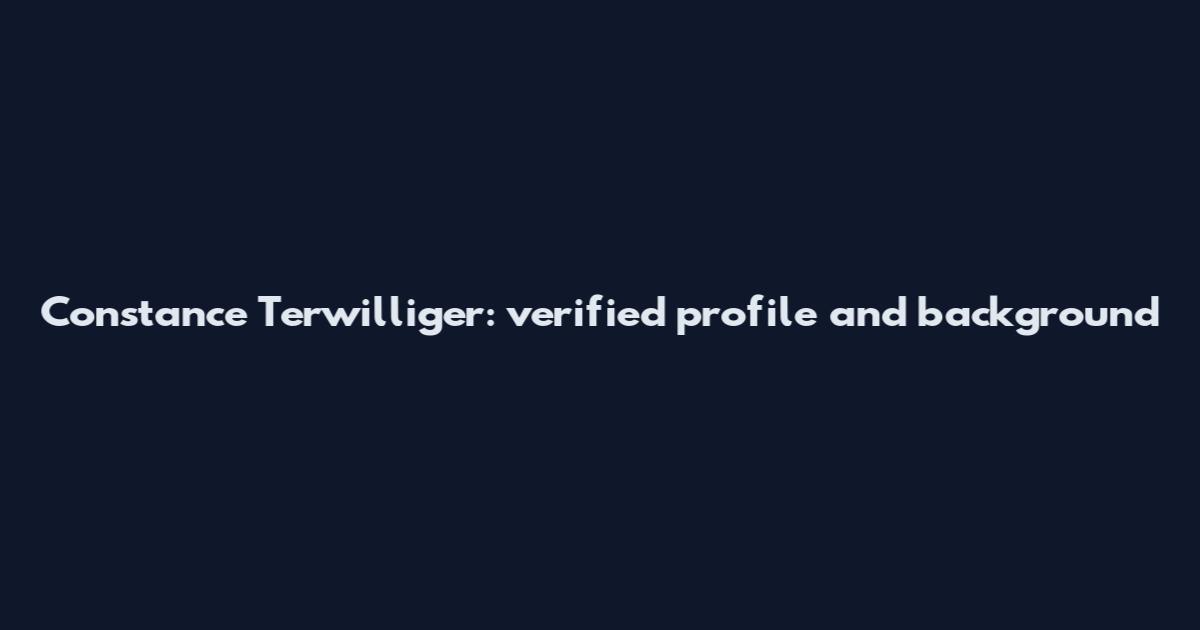 Constance Terwilliger: verified profile and background