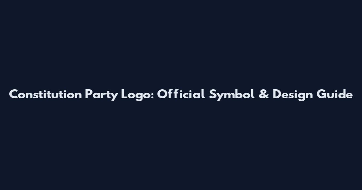 Constitution Party Logo: Official Symbol & Design Guide