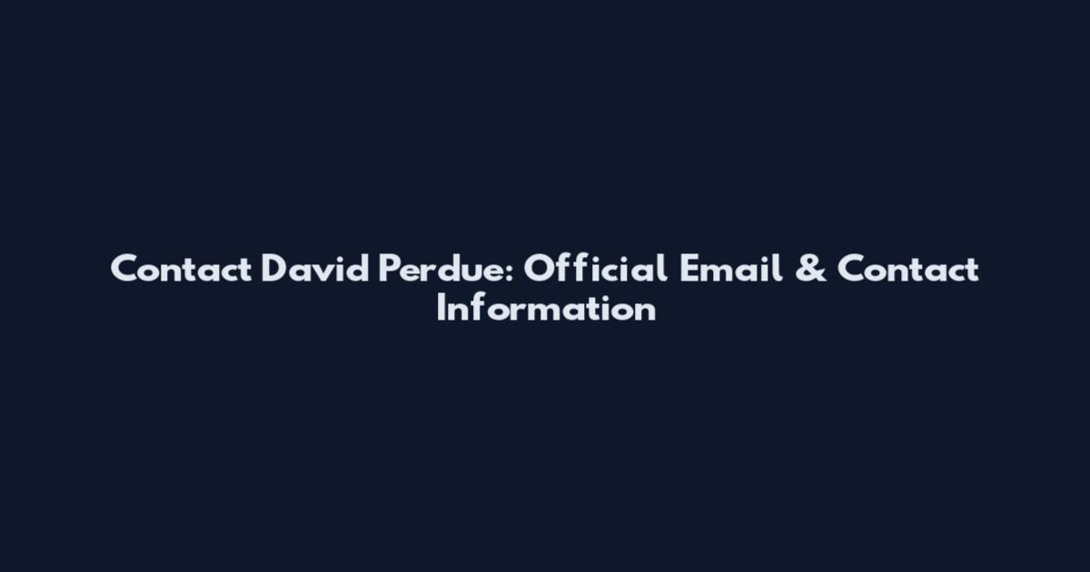 Contact David Perdue: Official Email & Contact Information