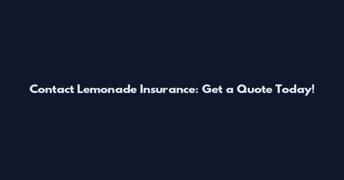 Contact Lemonade Insurance: Get a Quote Today!