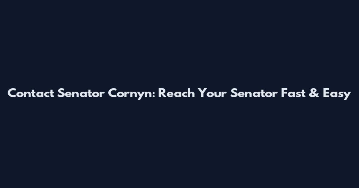Contact Senator Cornyn: Reach Your Senator Fast & Easy