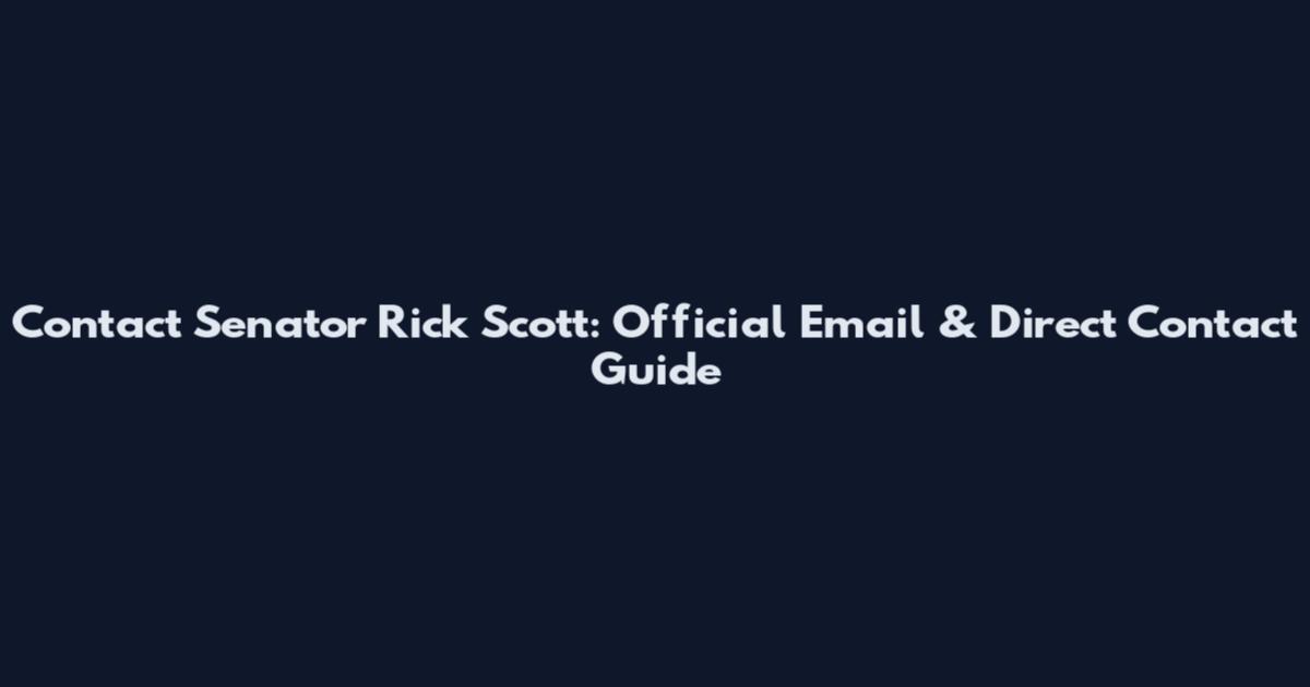 Contact Senator Rick Scott: Official Email & Direct Contact Guide