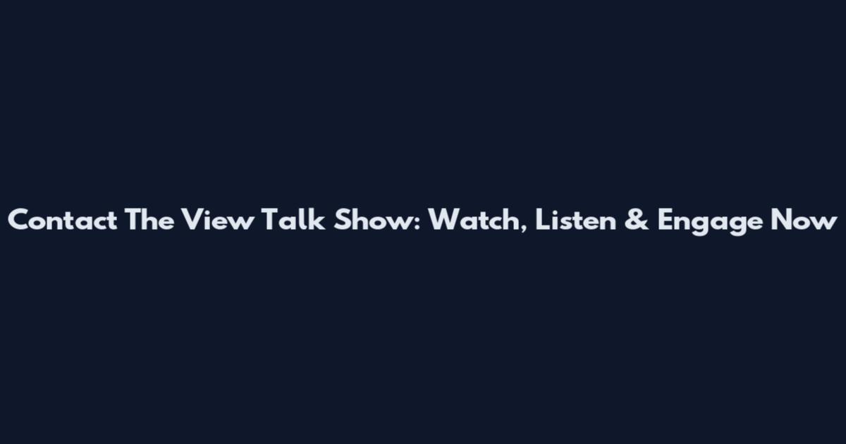 Contact The View Talk Show: Watch, Listen & Engage Now