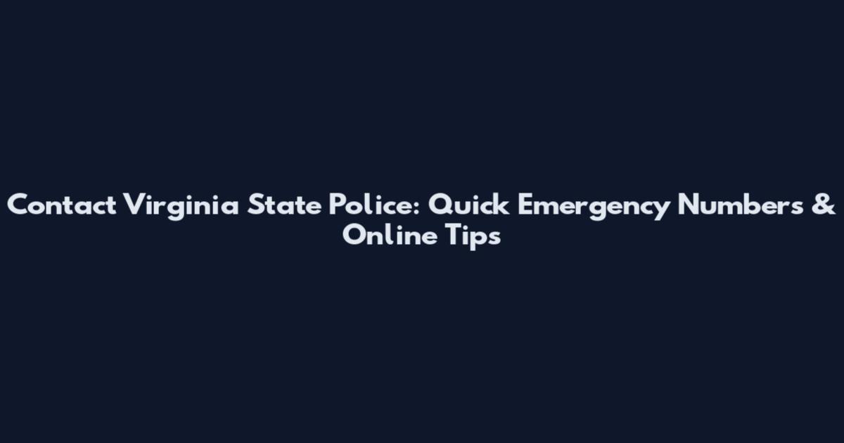 Contact Virginia State Police: Quick Emergency Numbers & Online Tips