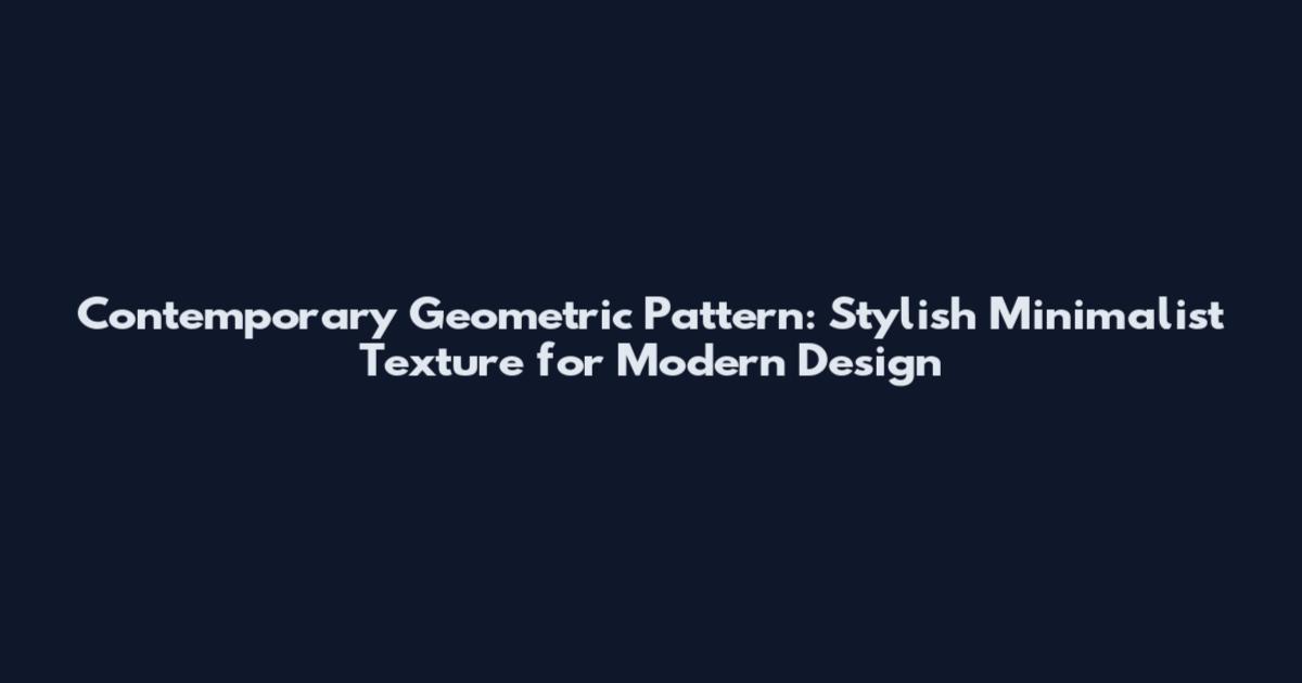 Contemporary Geometric Pattern: Stylish Minimalist Texture for Modern Design
