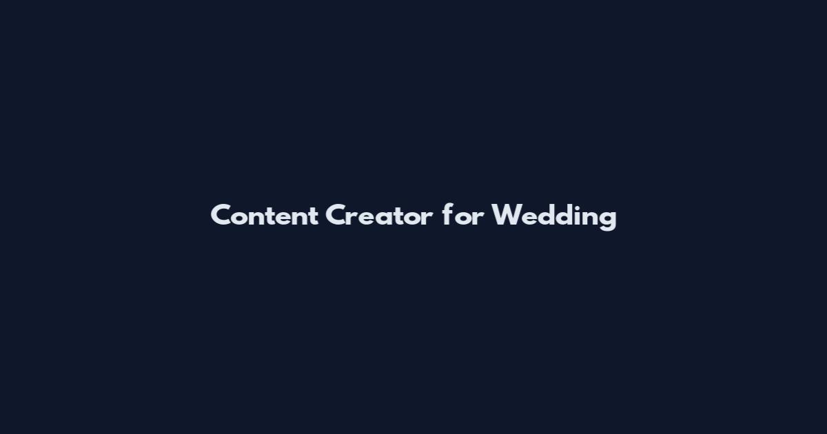 Content Creator for Wedding