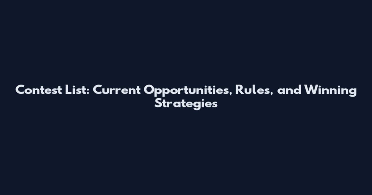 Contest List: Current Opportunities, Rules, and Winning Strategies
