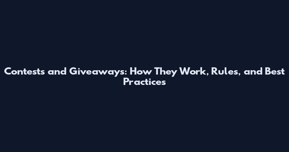 Contests and Giveaways: How They Work, Rules, and Best Practices
