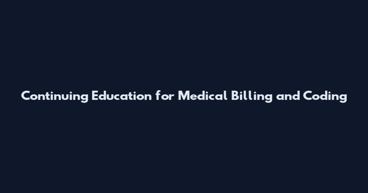 Continuing Education for Medical Billing and Coding