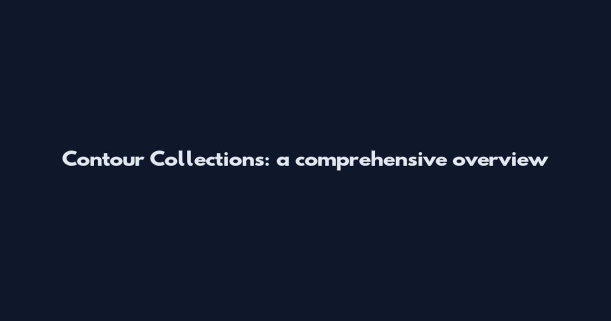Contour Collections: a comprehensive overview