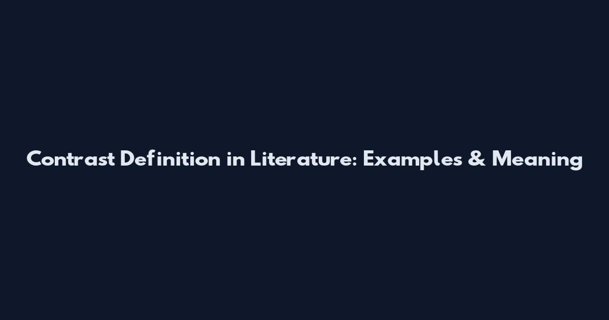 Contrast Definition in Literature: Examples & Meaning