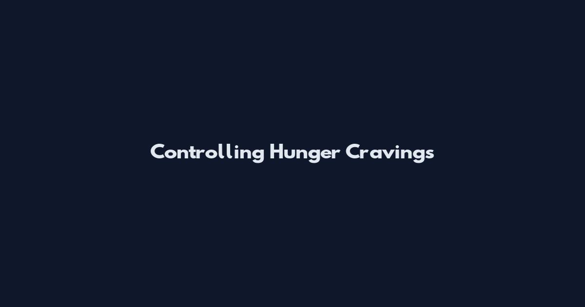 Controlling Hunger Cravings