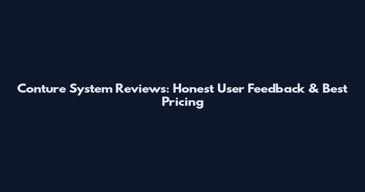 Conture System Reviews: Honest User Feedback & Best Pricing