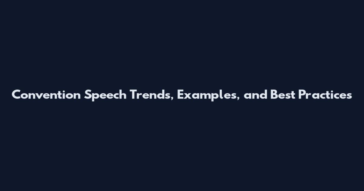 Convention Speech Trends, Examples, and Best Practices