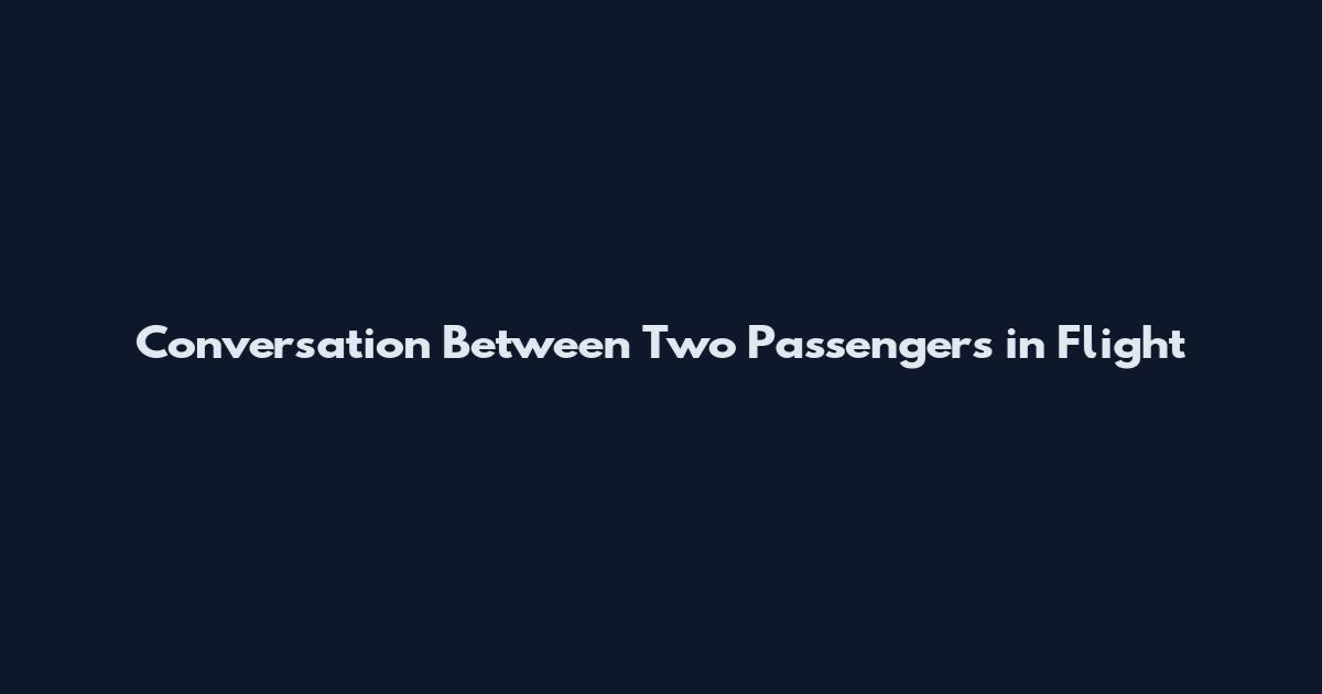 Conversation Between Two Passengers in Flight