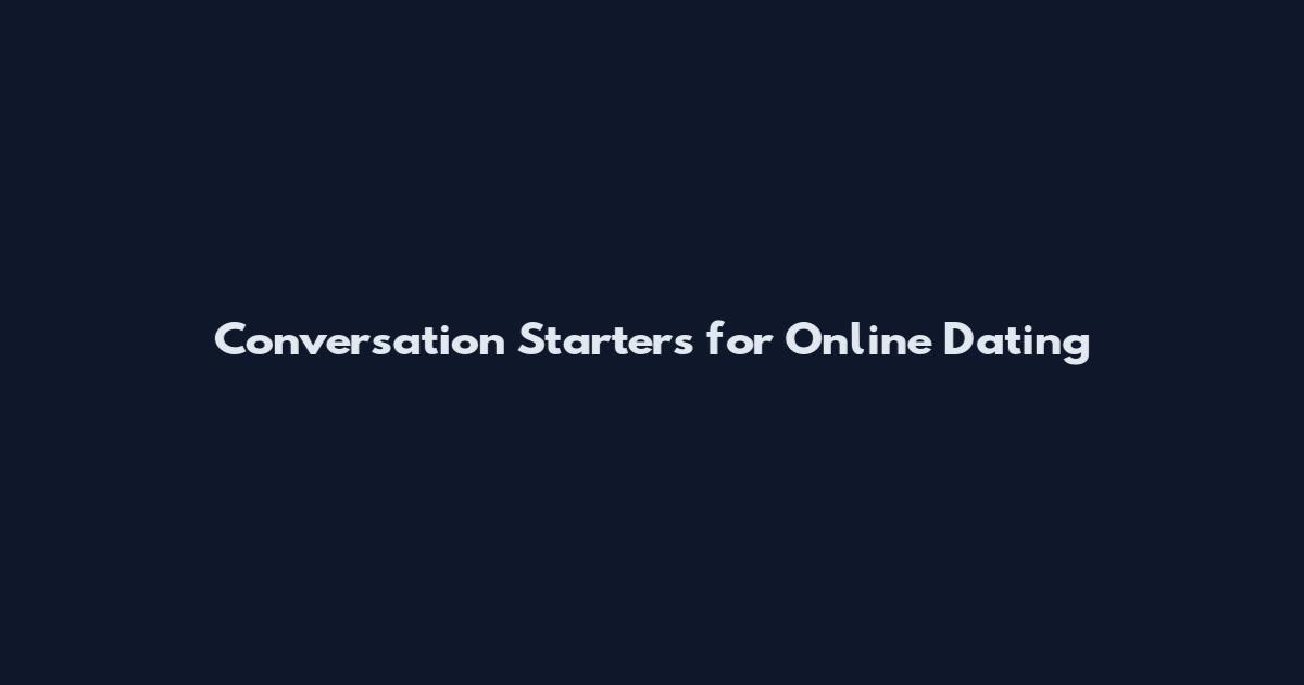 Conversation Starters for Online Dating