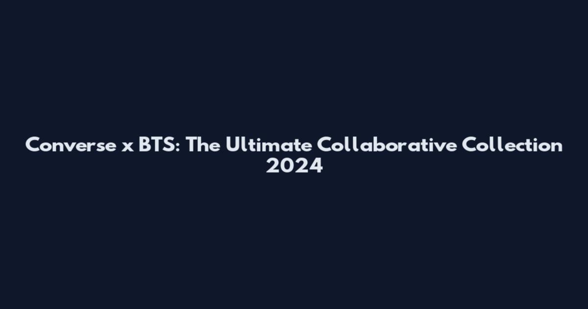 Converse x BTS: The Ultimate Collaborative Collection 2024
