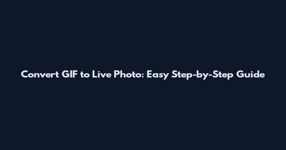 Convert GIF to Live Photo: Easy Step-by-Step Guide
