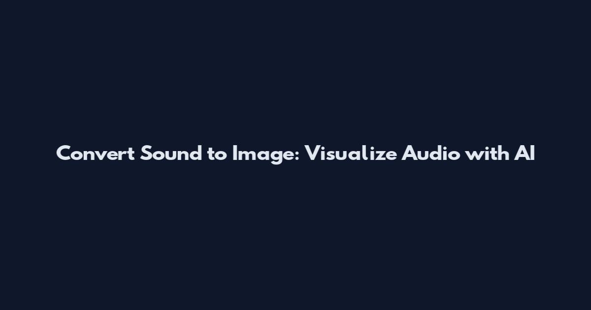 Convert Sound to Image: Visualize Audio with AI