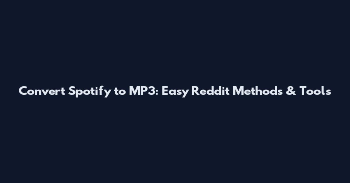 Convert Spotify to MP3: Easy Reddit Methods & Tools
