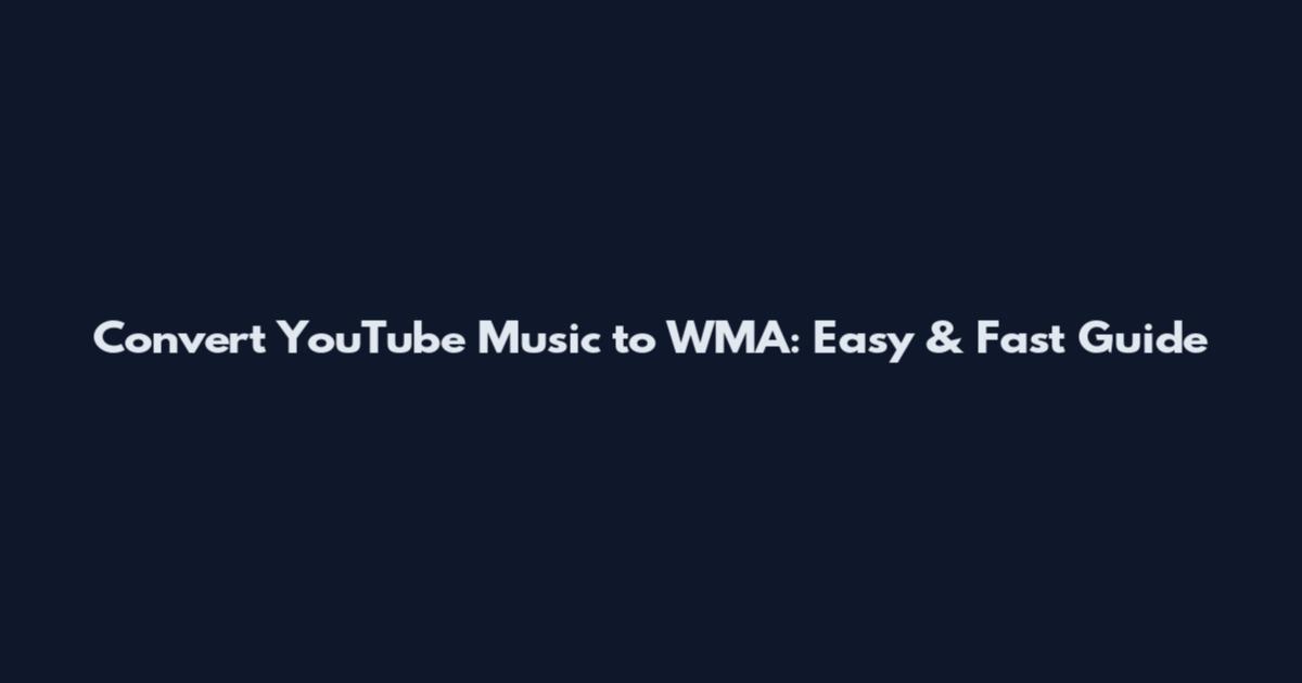 Convert YouTube Music to WMA: Easy & Fast Guide