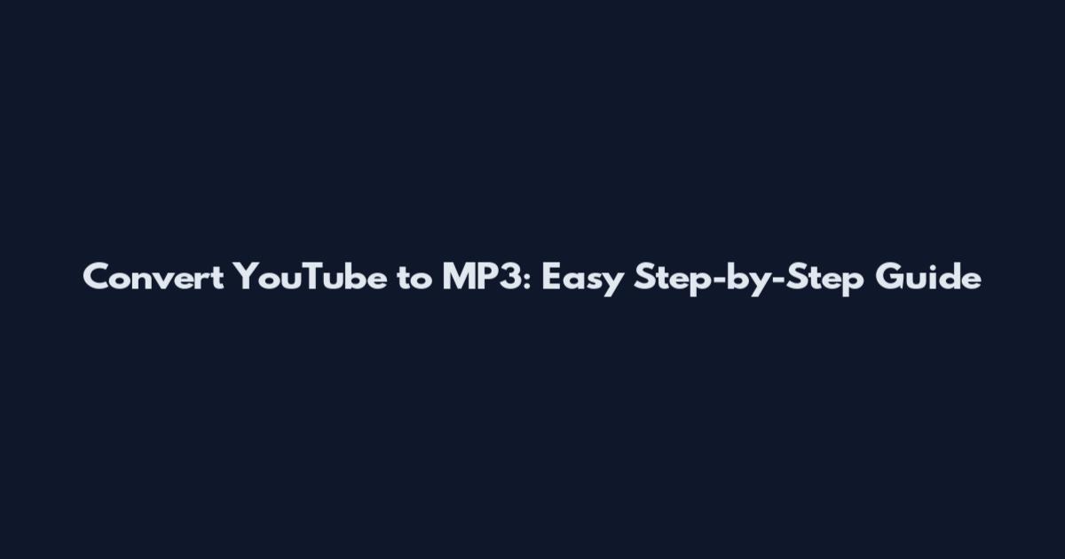 Convert YouTube to MP3: Easy Step-by-Step Guide