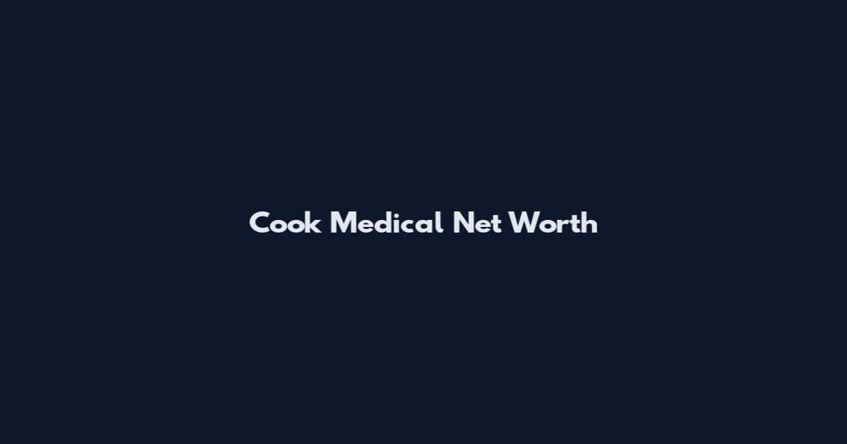 Cook Medical Net Worth
