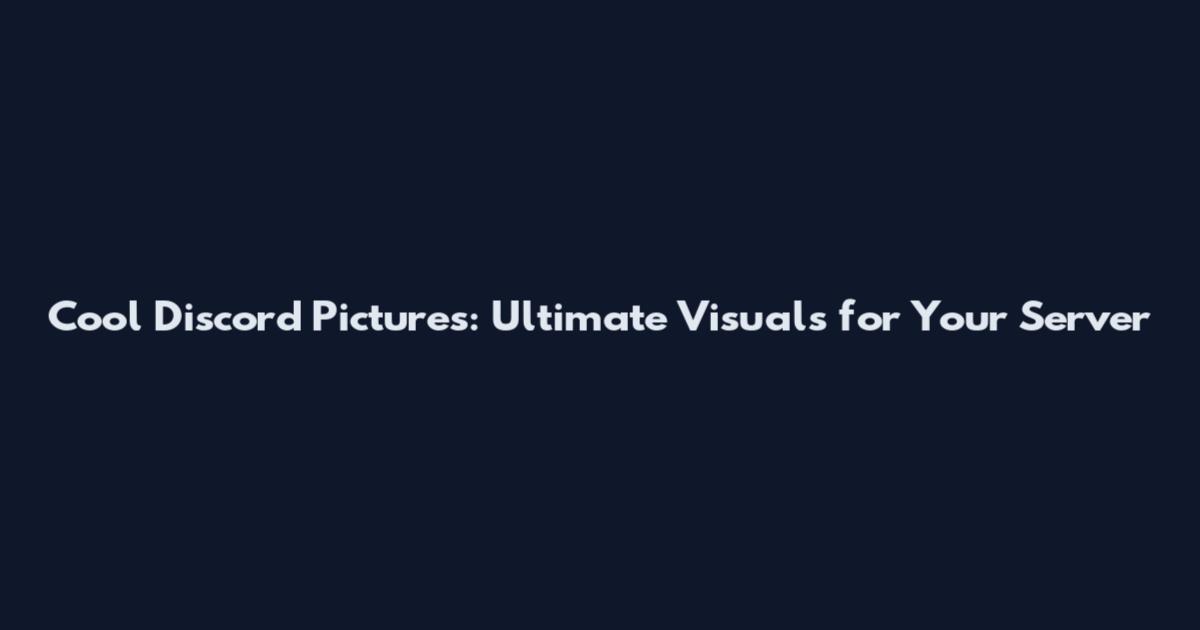 Cool Discord Pictures: Ultimate Visuals for Your Server