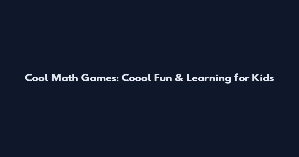 Cool Math Games: Coool Fun & Learning for Kids