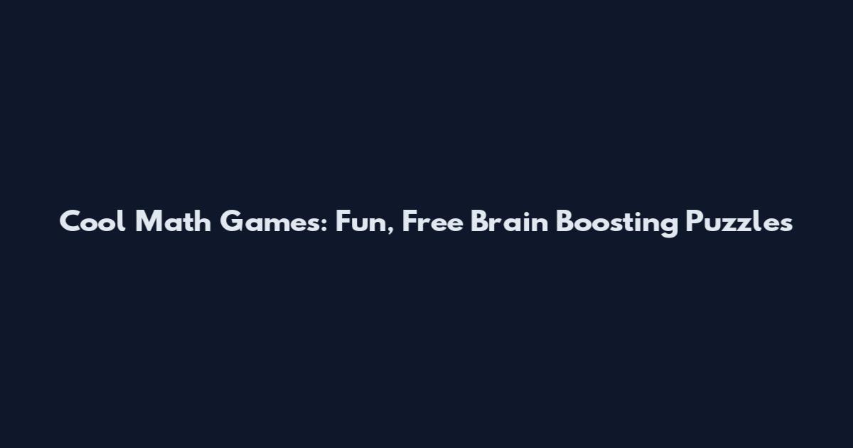 Cool Math Games: Fun, Free Brain Boosting Puzzles