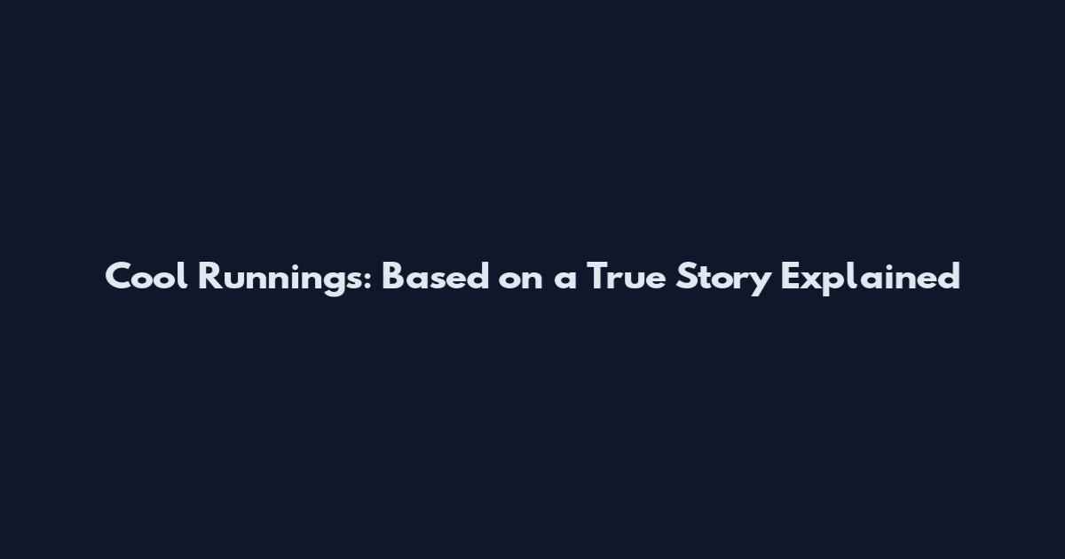 Cool Runnings: Based on a True Story Explained