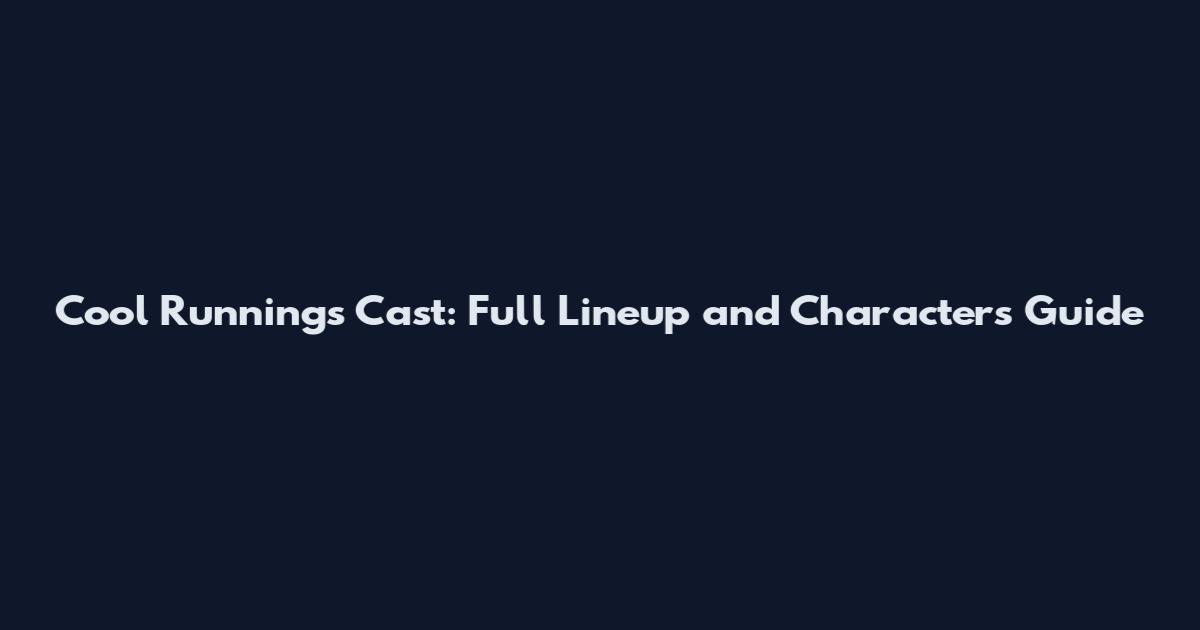 Cool Runnings Cast: Full Lineup and Characters Guide