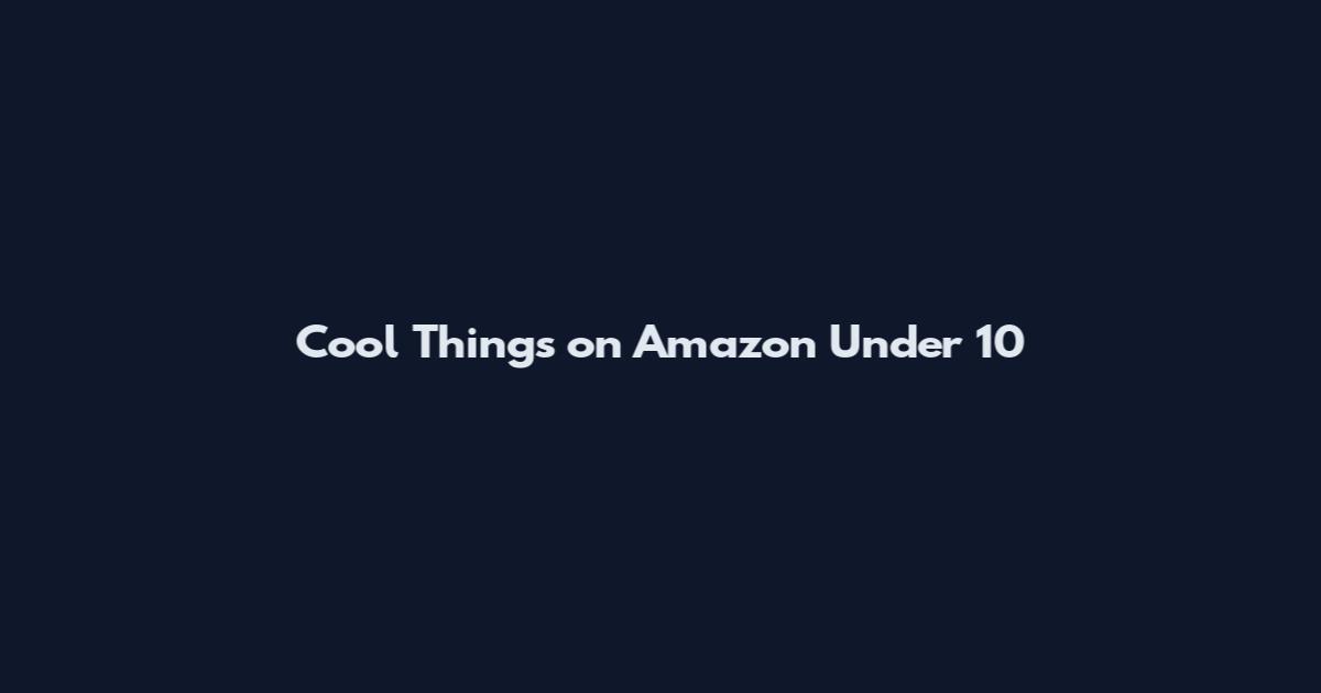 Cool Things on Amazon Under 10