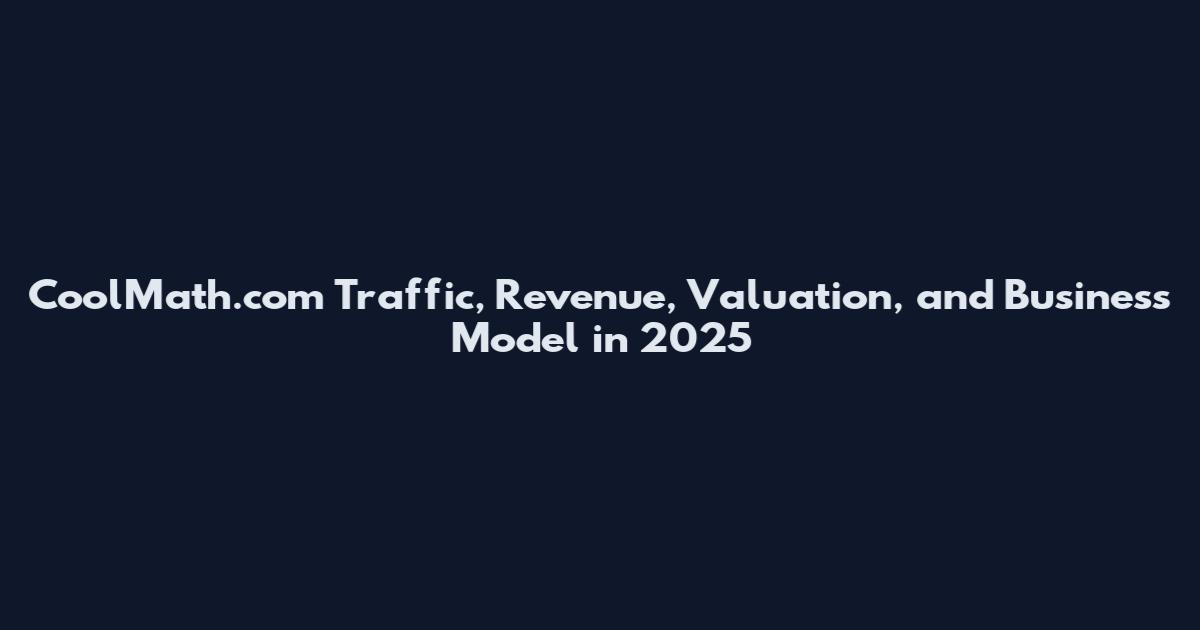 CoolMath.com Traffic, Revenue, Valuation, and Business Model in 2025