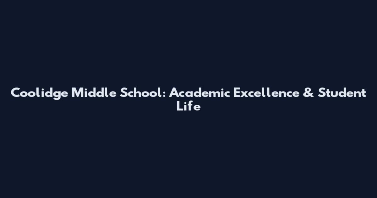 Coolidge Middle School: Academic Excellence & Student Life
